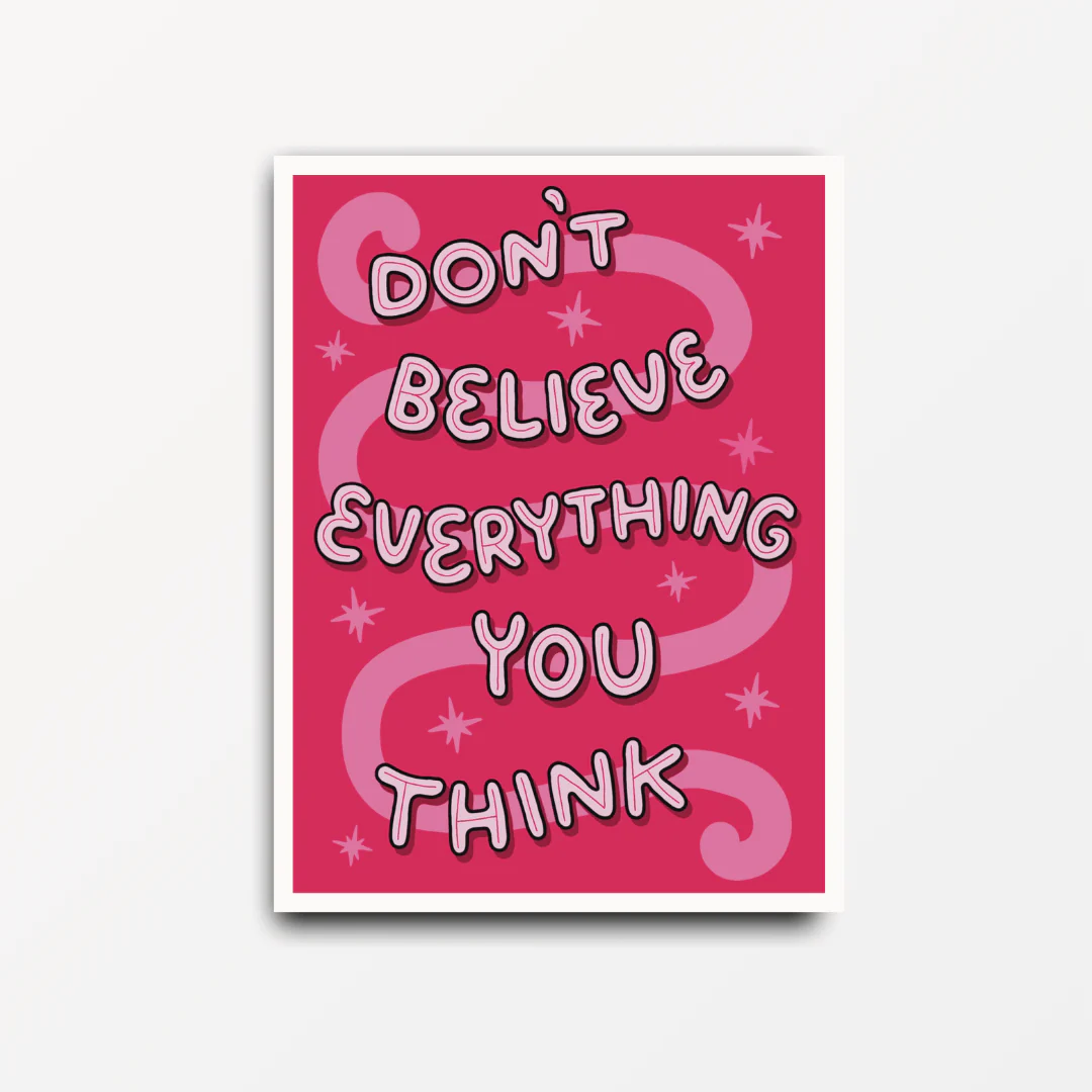 Don't Believe Everything You Think - Motivational & Inspirational Poster Print