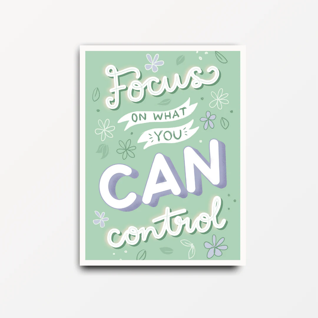 Focus On What You Can Control - Motivational & Inspirational Poster Print