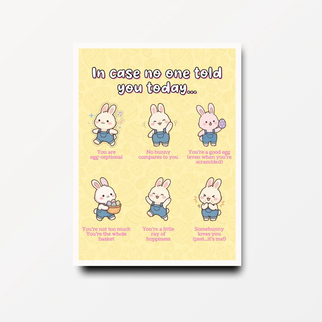 In Case No One Told You Bunnies - Motivational & Inspirational Poster Print