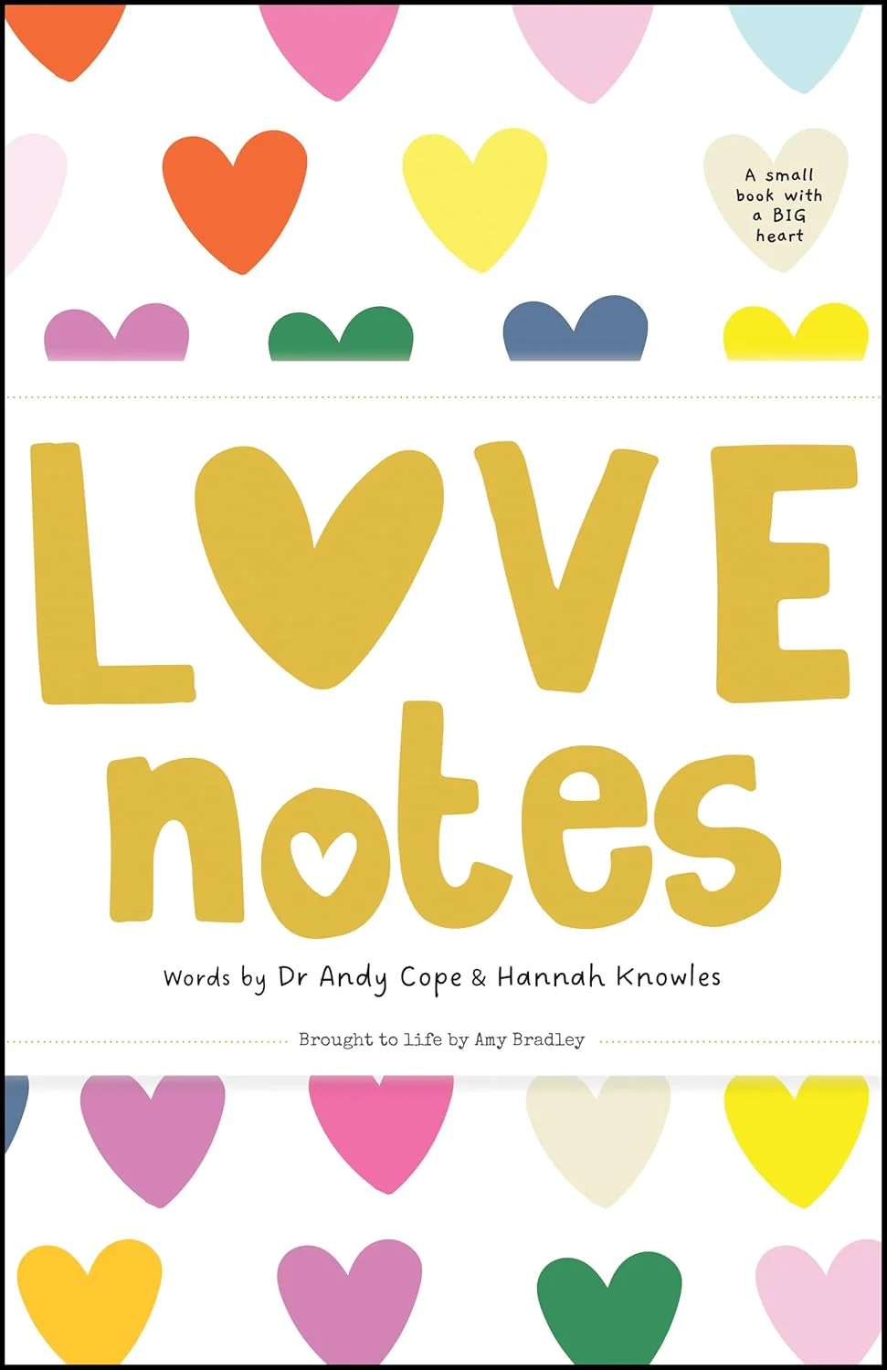 Love Notes: A Small Book with A Big Heart (By Dr Andy Cope and Hannah Knowles)