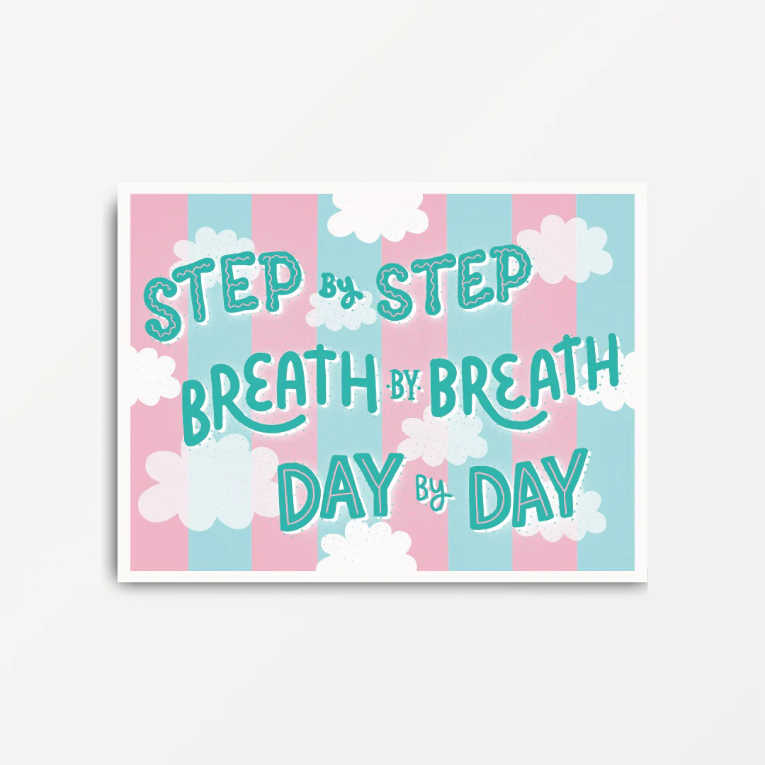 Step By Step Breath By Breath Day By Day - Motivational & Inspirational Poster Print