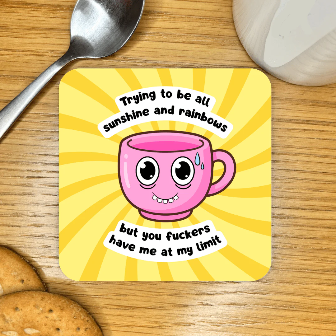Sunshine and Rainbows - Funny Sweary Coaster