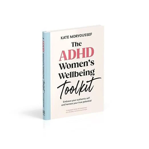 The ADHD Women's Wellbeing Toolkit - Embrace Your Authentic Self and Harness Your True Potential (Book by Kate Moryoussef) - Image 3