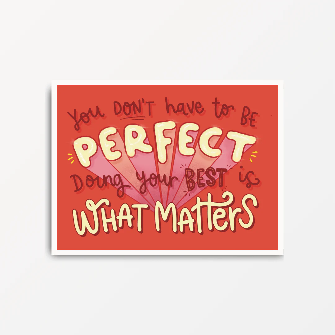 You Don't Have to Be Perfect - Motivational & Inspirational Poster Print