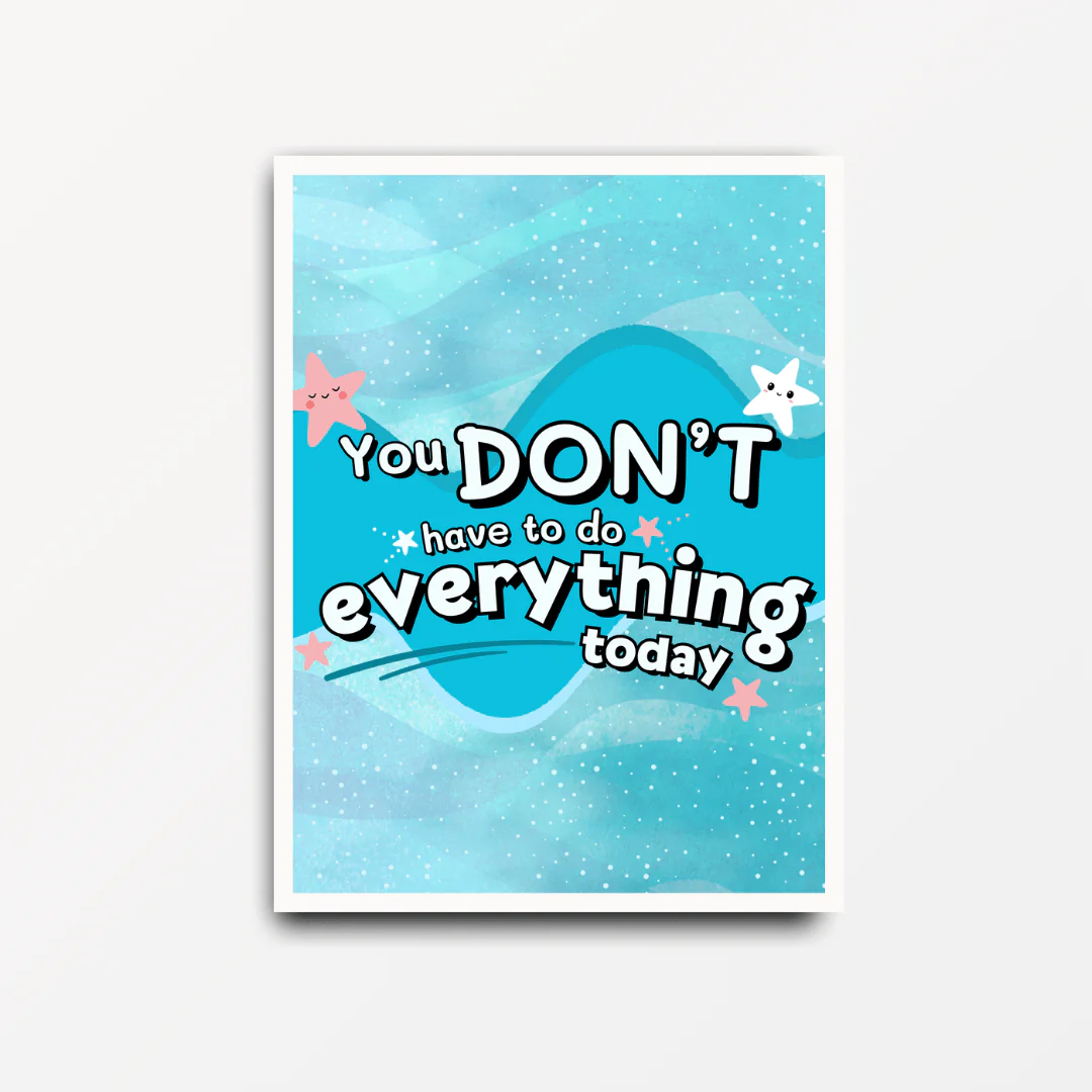 You Don't Have To Do Everything Today - Motivational & Inspirational Poster Print