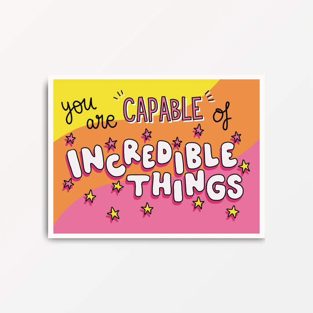 You're Capable of Incredible Things - Motivational & Inspirational Poster Print