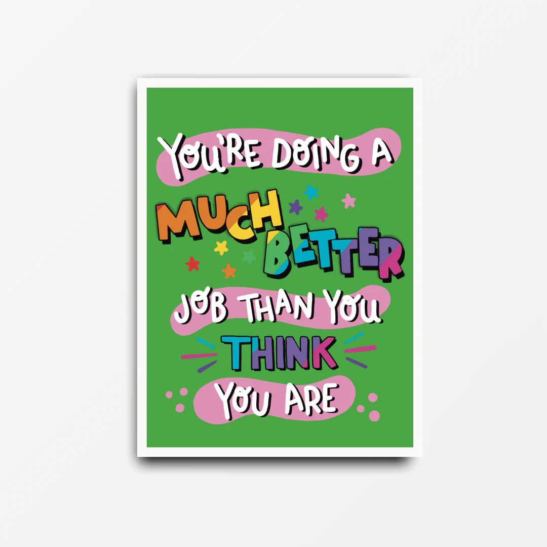 You're Doing A Much Better Job Than You Think You Are - Motivational & Inspirational Poster Print