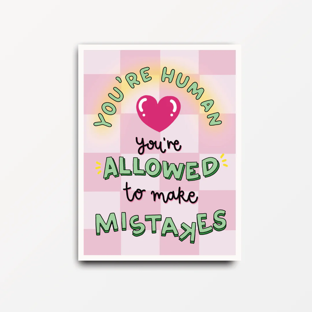 You're Human You're Allowed to Make Mistakes - Motivational & Inspirational Poster Print